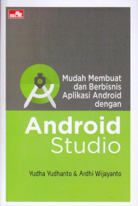 Mudah Membuat dan Berbisnis Aplikasi Android dengan Android Studio