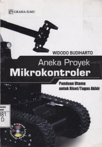 Aneka Proyek Mikrokontroler ; Panduan Utama untuk Riset/Tugas Akhir