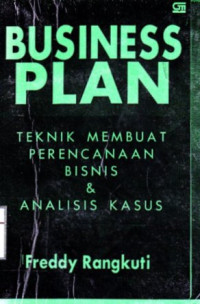 Business Plan; Teknik Membuat Perencanaan Bisnis & Analisis Kasus