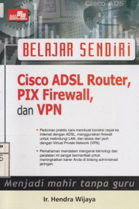 Belajar Sendiri; Cisco ADSL Router, PIX Firewall, dan VPN
