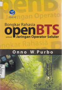 Bongkar Rahasia OpenBTS untuk Jaringan Operator Seluler