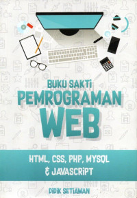 Buku Sakti Pemrograman WEB; HTML, CSS, PHP, MySQL & JavaScript