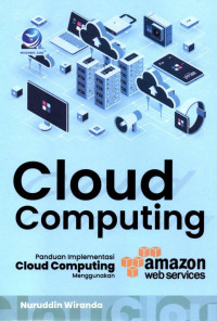 Cloud Computing; Panduan Implementasi Cloud Computing Menggunakan Amazon Web Service