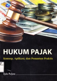 Hukum Pajak; Konsep, Aplikasi, dan Penuntun Praktis