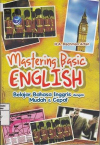 Mastering Basic English; Belajar Bahasa Inggris dengan Mudah dan Cepat