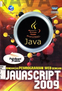 Panduan Praktis Menguasai Pemrograman Web dengan Java Script 2009