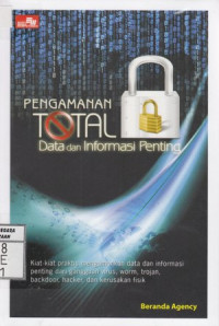 Pengamanan Total Data dan Informasi Penting