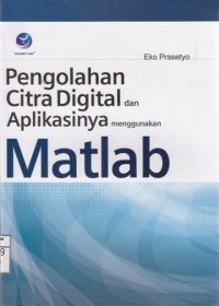 Pengolahan Citra Digital dan Aplikasinya Menggunakan Matlab