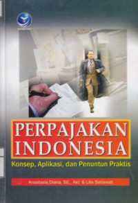 Perpajakan Indonesia; Konsep, Aplikasi, dan Penuntun Praktis