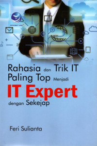 Rahasia dan Trik IT Paling Top Menjadi IT Expert dengan Sekejap