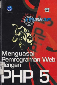 Seri Panduan Lengkap Menguasai Pemrograman Web dengan PHP 5