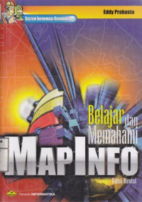 Sistem Informasi Geografis; Belajar dan Memahami MapInfo