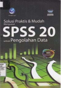 Solusi Praktis dan Mudah Menguasai SPSS 20 untuk Pengolahan Data