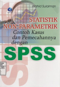 Statistik Non-Parametrik; Contoh Kasus dan Pemecahannya dengan SPSS