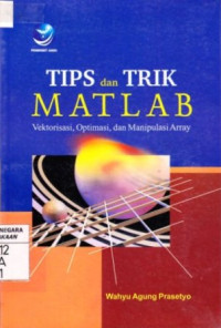 Tips dan Trik MATLAB; Vektorisasi, Optimasi, dan Manipulasi Array