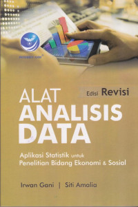 Alat Analisis Data; Aplikasi Statistik untuk Penelitian Bidang Ekonomi dan Sosial