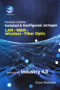 Panduang Lengkap Instalasi dan Konfigurasi Jaringan LAN-WAN-Wireless-Fiber Optic Berbasis IoT Industri 4.0