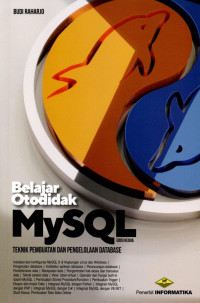 Belajar Otodidak MySQL; Teknik Pembuatan dan Pengelolaan Database