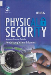 Physical Security; Mencegah Serangan Terhadap Pendukung Sistem Informasi