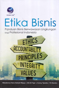 Etika Bisnis; Panduan Bisnis Berwawasan Lingkungan bagi Profesional Indonesia