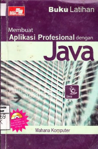 Buku Latihan; Membuat Aplikasi Profesional dengan Java