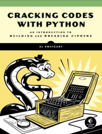 Cracking Codes with Python; An Introduction to Building and Breaking Ciphers
