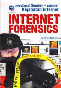 Internet Forensics; Investigasi Sumber-sumber Kejahatan Internet