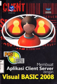 Panduan Aplikatif dan Solusi; Membuat Aplikasi Client Server dengan Visual Basic 2008