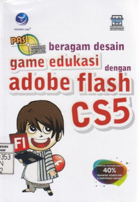 Panduan Aplikatif & Solusi; Beragam Desain Game Edukasi dengan Adobe Flash CS5