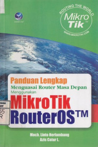 Panduan Lengkap Menguasai Router Masa Depan Menggunakan MikroTik RouterOS
