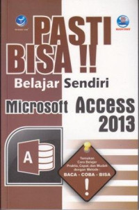 Pasti Bisa Belajar Sendiri Microsoft Access 2013