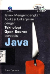Seri Pemrograman Damai dengan Java; Teknik Mengembangkan Aplikasi Enterprise dengan Teknologi Open Source Berbasis Java