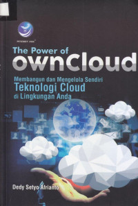 The Power of OwnCloud; Membangun dan Mengelola Sendiri Teknologi Cloud di Lingkungan Anda